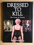 Dressed to kill : sex, power & clothes
