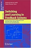 Switching and Learning in Feedback Systems: European Summer School
on Multi-Agent Control, Maynooth, Ireland, September 8-10, 2003,
Revised Lectures and Selected Papers