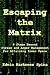 Escaping the Matrix: 8 Steps Beyond Stress and Anger Management For Attaining Inner Peace Escaping the Matrix: 8 Steps Beyond Stress and Anger Management For Attaining Inner Peace