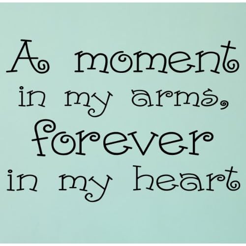 A moment in my arms, forever in my heart. | Adoption quotes, Mother