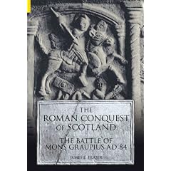 The Roman Conquest of Scotland: The Battle of Mons Graupius AD 84 (Revealing History)
