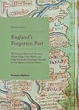 England's forgotten past : the unsung heroes & heroines, valiant kings, great battles & other generally overlooked episodes in our nation's glorious history : with 70 illustrations