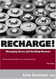 RECHARGE! Managing Stress and Avoiding Burnout
