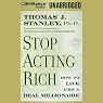Stop Acting Rich: And Start Living Like a Real Millionaire