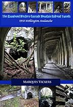 The Abandoned Western Cascade Mountain Railroad Tunnels: 1910 Wellington Avalanche The Abandoned Western Cascade Mountain Railroad Tunnels: 1910 Wellington Avalanche