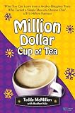 Million Dollar Cup of Tea: What You Can Learn from a Mother-Daughter Team Who Turned a Simple Idea Into Oregon Chai??????????????????????????????