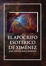 EL APÓCRIFO ESOTÉRICO DE XIMÉNEZ (Spanish Edition)