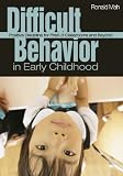 Difficult Behavior in Early Childhood: Positive Discipline for PreK-3 Classrooms and Beyond Difficult Behavior in Early Childhood: Positive Discipline for PreK-3 Classrooms and Beyond