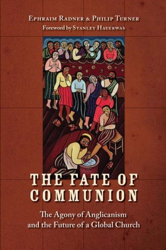 The Fate of Communion: The Agony of Anglicanism and the Future of a Global Church under Sacraments in The Books Store