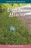  : Unsung Heroes: A Decade of Writings