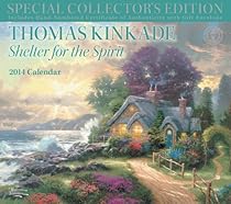 Thomas Kinkade Special Collector's Edition 2014 Deluxe Wall Calendar: Shelter for the Spirit Thomas Kinkade Special Collector's Edition 2014 Deluxe Wall Calendar: Shelter for the Spirit