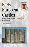 Early European Castles: Aristocracy and Authority, AD 800-1200 (Debates in Archaeology) (Duckworth Debates in Archaeology)