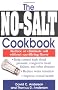 The No-salt Cookbook: Reduce or Eliminate Salt without Sacrificing Flavour
