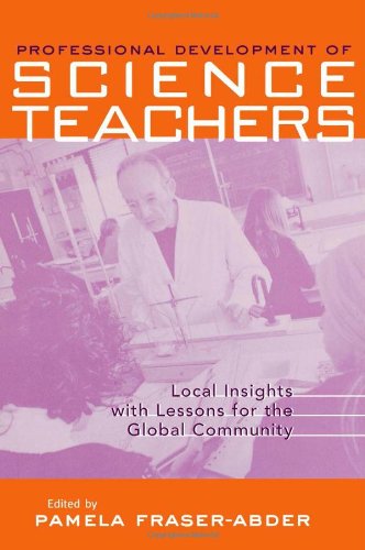 Professional Development in Science Teacher Education: Local Insight with Lessons for the Global Community (Reference Books in International Education)