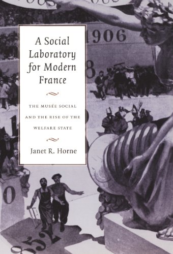 A Social Laboratory for Modern France: The Musée Social and the Rise of the Welfare State
