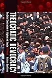 Theocratic democracy : the social construction of religious and secular extremism