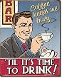 Coffee Keeps Me Busy Metal Tin Sign 12.5"w X 16"h