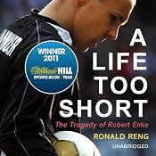 A Life Too Short: The Tragedy of Robert Enke | [Ronald Reng]