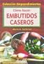Como hacer embutidos caseros / How to make homemade sausage (Spanish Edition)