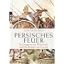 Persisches Feuer: Ein vergessenes Weltreich und de&hellip von Tom Holland