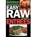 Kristen Suzanne's EASY Raw Vegan Entrees: Delicious & Easy Raw Food Recipes for Hearty & Satisfying Entrees Like Lasagna, Burgers, Wraps, Pasta, Ravioli, ... Cheeses, Breads, Crackers, Bars & Much More!