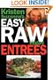Kristen Suzanne's EASY Raw Vegan Entrees: Delicious & Easy Raw Food Recipes for Hearty & Satisfying Entrees Like Lasagna, Burgers, Wraps, Pasta, ... Cheeses, Breads, Crackers, Bars & Much More!