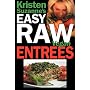 Kristen Suzanne's EASY Raw Vegan Entrees: Delicious & Easy Raw Food Recipes for Hearty & Satisfying Entrees Like Lasagna, Burgers, Wraps, Pasta, Ravioli, ... Cheeses, Breads, Crackers, Bars & Much More!