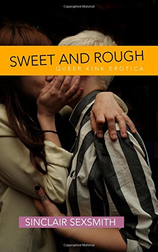 Sweet & Rough: Queer Kink Erotica
