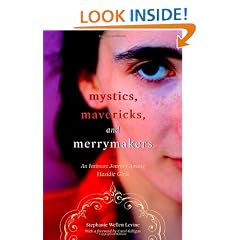 Mystics, Mavericks, and Merrymakers: An Intimate Journey Among Hasidic Girls