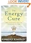The Energy Cure: How to Recharge Your Life 30 Seconds at a Time