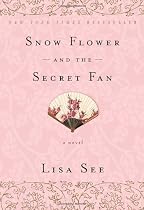 Snow Flower and the Secret Fan: A Novel