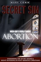 Secret Sin: When God's People Choose Abortion