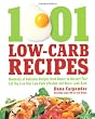1001 Low-Carb Recipes: Hundreds of Delicious Recipes from Dinner to Dessert That Let You Live Your Low-Carb Lifestyle and Never Look Back