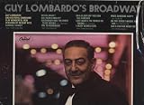 Guy Lombardo's Broadway: Guy Lombardo and His Royal Canadians Play Wonderful New Versions of Recent Hits