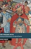The Cossack myth : history and nationhood in the age of empires