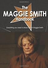 The Maggie Smith Handbook - Everything you need to know about Maggie Smith