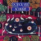 アギーレ/神の怒り(紙ジャケット仕様) ポポル・ヴー