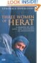 Three Women of Herat: A Memoir of Life, Love and Friendship in Afghanistan