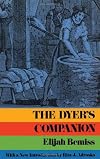 The dyer's companion: In two parts. Part first, containing a general plan of dying wool and woollen, cotton and linen cloths, yarn and thread. Also, directions ... receipts on dying, staining, painting, &c