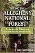 Hiking the Allegheny National Forest: Exploring the Wilderness of Northwestern Pennsylvania