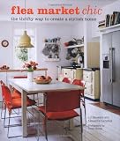 Fleamarket Chic: The Thrifty Way to Create a Stylish Home