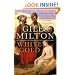 White Gold: The Extraordinary Story of Thomas Pellow and North Africa's One Million European Slaves