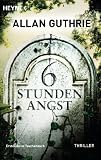 Allan Guthrie: 6 Stunden Angst