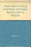 Pooh goes visiting and Pooh and Piglet nearly catch a Woozle