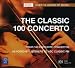 Classical Music : The Classic 100 Concerto [Box Set]