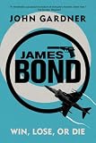James Bond: Win, Lose or Die: A 007 Novel (James Bond: 007)