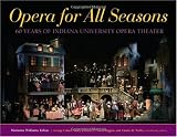 Opera for All Seasons: 60 Years of Indiana University Opera Theater