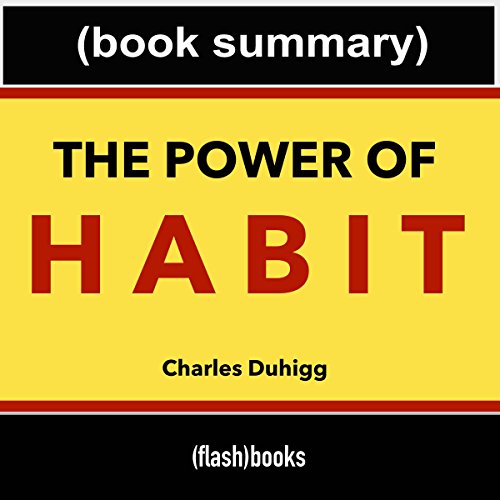 The Power of Habit, by Charles Duhigg: Book Summary