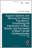 Support systems and services for diverse populations : considering the intersection of race, gender, and the needs of black female undergraduates