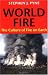 World Fire: The Culture of Fire on Earth (Pyne, Stephen J., Cycle of Fire.) by Stephen J. Pyne